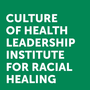 Culture of Health Leaders Institute for Racial Healing