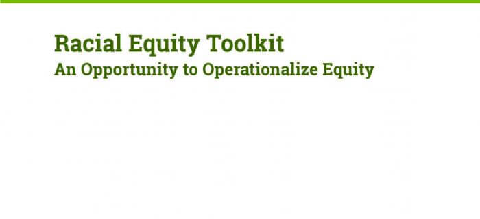 Racial Equity Toolkit: An Opportunity to Operationalize Equity
