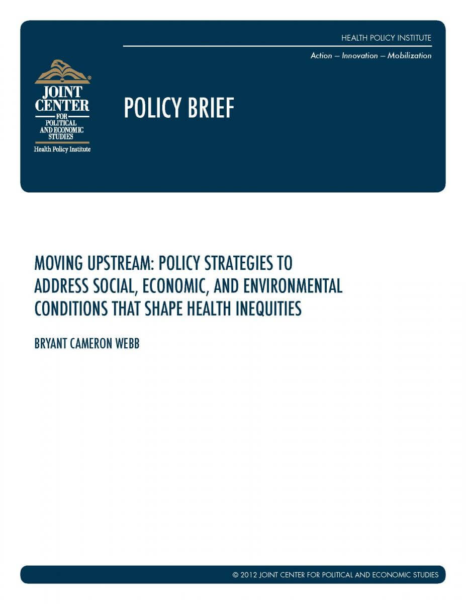 Moving Upstream: Policy Strategies to Address Social, Economic, and Environmental Conditions that Shape Health Inequities