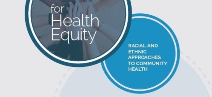 Racial and Ethnic Approaches to Community Health Report