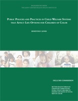 Public Policies and Practices in Child Welfare Systems that Affect Life Options for Children of Color