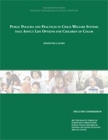 Public Policies and Practices in Child Welfare Systems that Affect Life Options for Children of Color