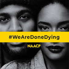 NAACP Launches #WEAREDONEDYING Campaign
